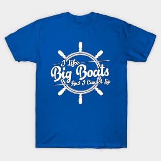I Like Big Boats And I Cannot Lie T-Shirt